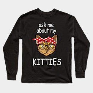 Ask Me About My Kitties - White Text Long Sleeve T-Shirt